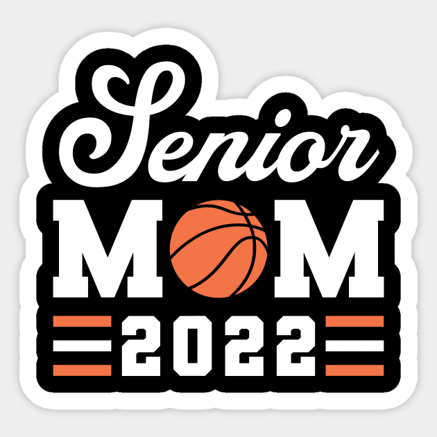 Basketball Senior Mom Basketball Mom 2022 Class of 2022 Sticker by PodDesignShop